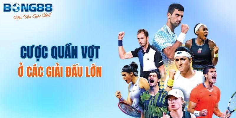 Cược quần vợt ở các giải đấu lớn