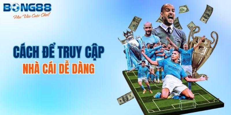 Cách truy cập đến nhà cái dễ dàng